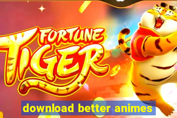 download better animes